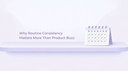 Why Routine Consistency Matters More Than Product Buzz
