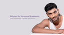 Skincare for Hormonal Breakouts: The Science and Gentle Solutions